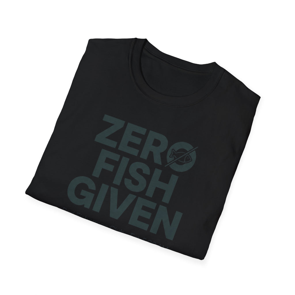 Zero Fish Given 5:00 AM T-Shirt