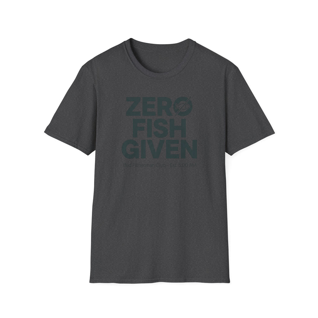 Zero Fish Given 5:00 AM T-Shirt