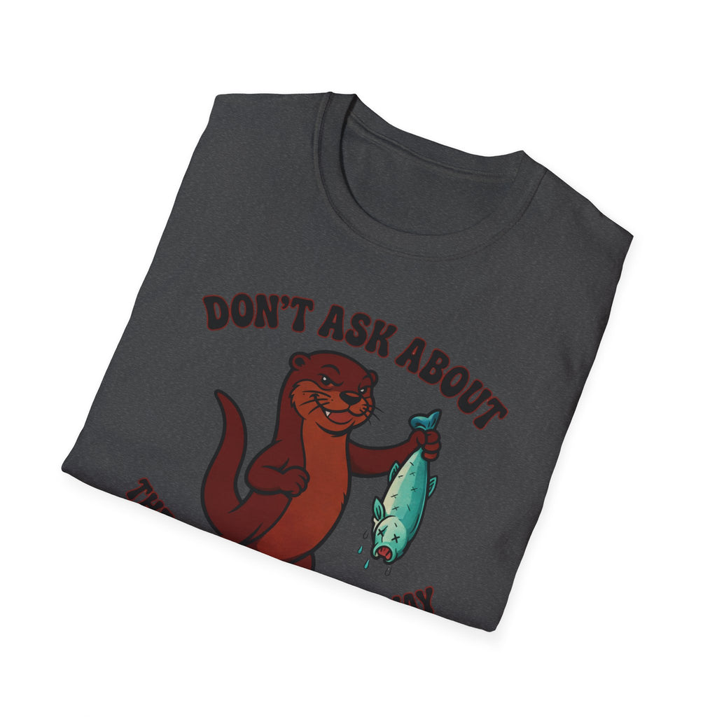 Don´t Ask About The One That Got Away T-Shirt