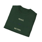 Peace. No Fish. T-Shirt