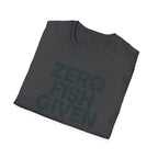 Zero Fish Given 5:00 AM T-Shirt