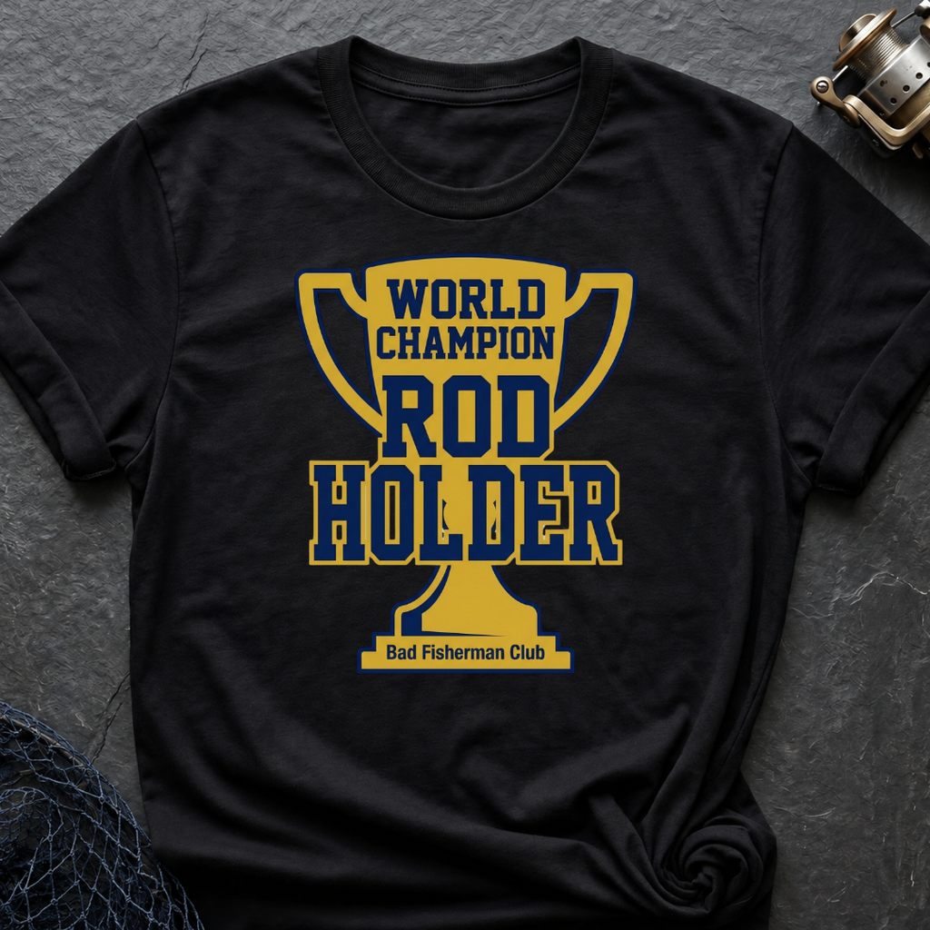 World Champion Rod Holder T-Shirt