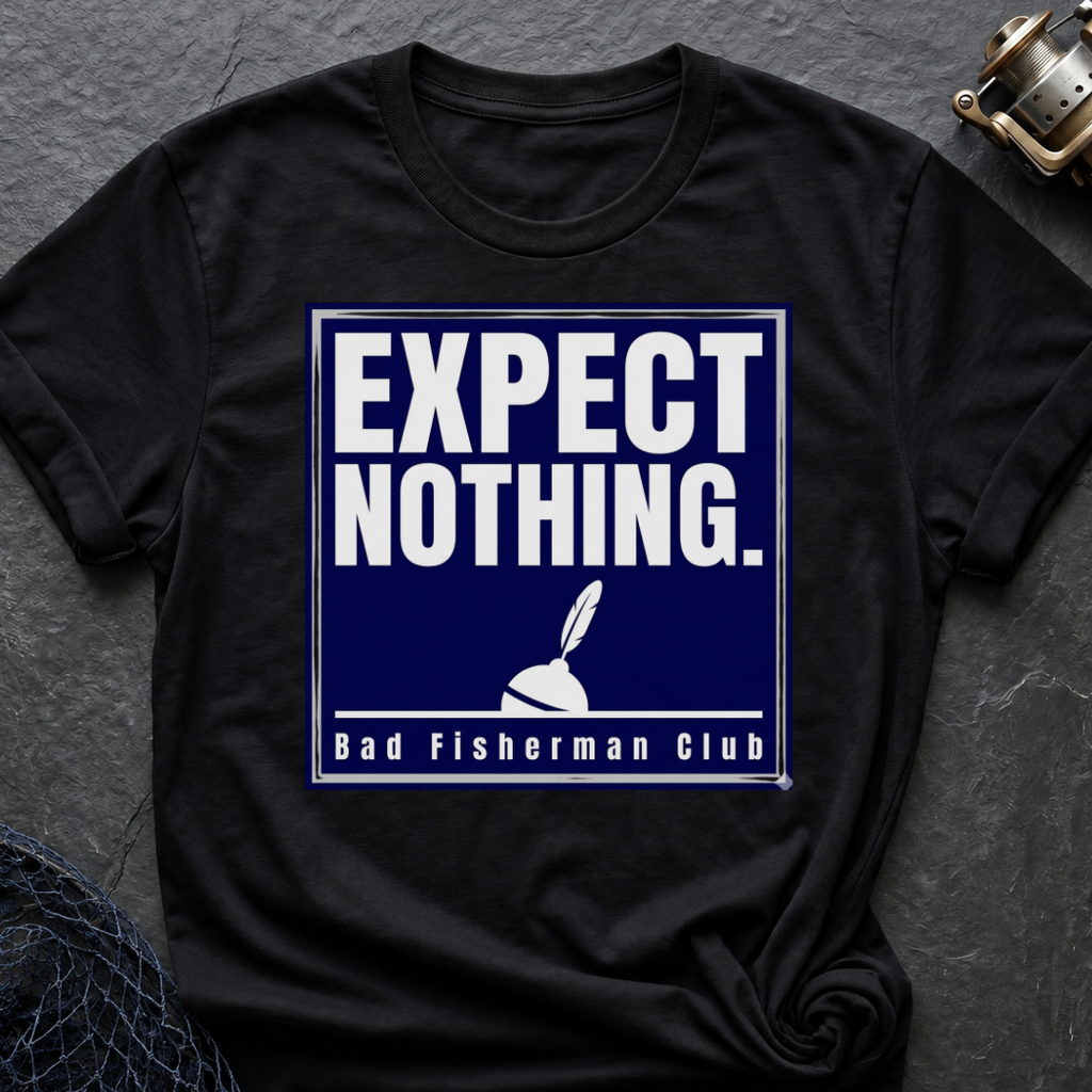 Expect Nothing T-Shirt