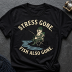 Stress Gone. Fish Also Gone T-Shirt