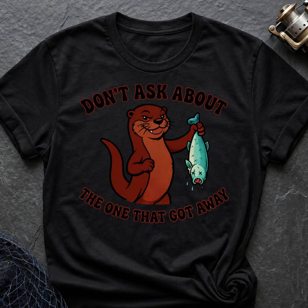 Don´t Ask About The One That Got Away T-Shirt