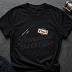 Permanent Out Of Office T-Shirt