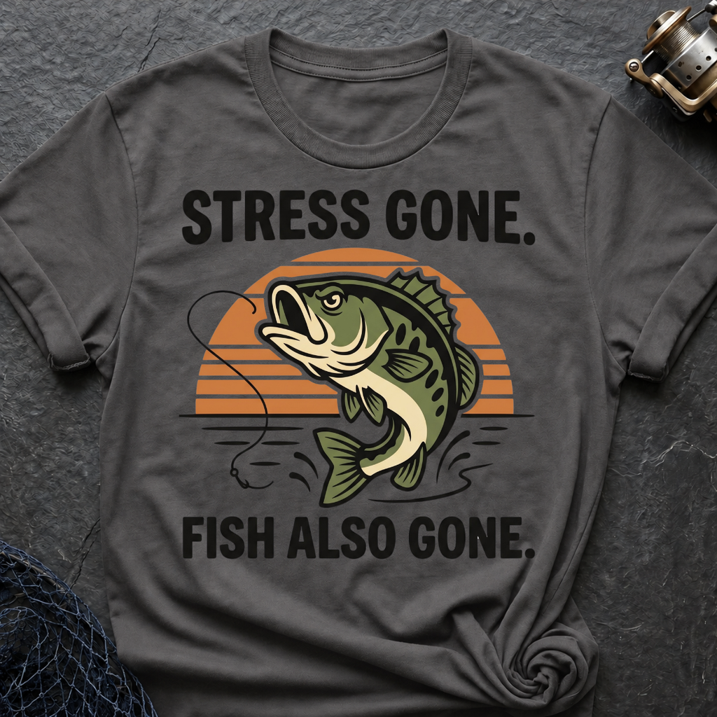 Stress Gone. Fish Also Gone T-Shirt