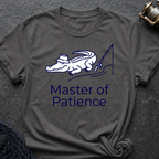 Master Of Patience T-Shirt