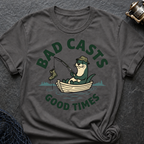 Good Times. Bad Casts T-Shirt