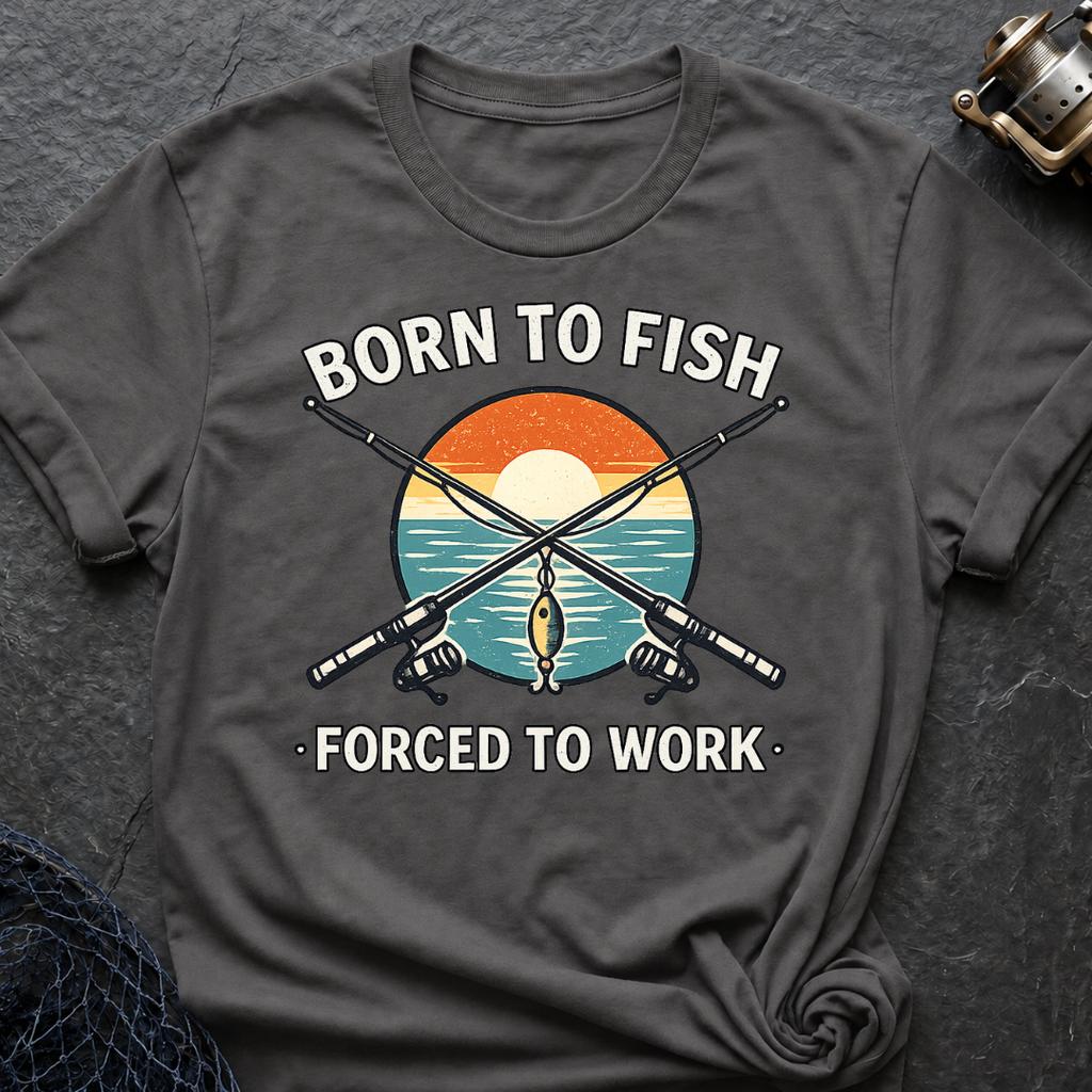 Born To Fish Forced To Work T-Shirt