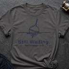 Still Waiting T-Shirt