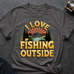Love Fishing Outside T-Shirt