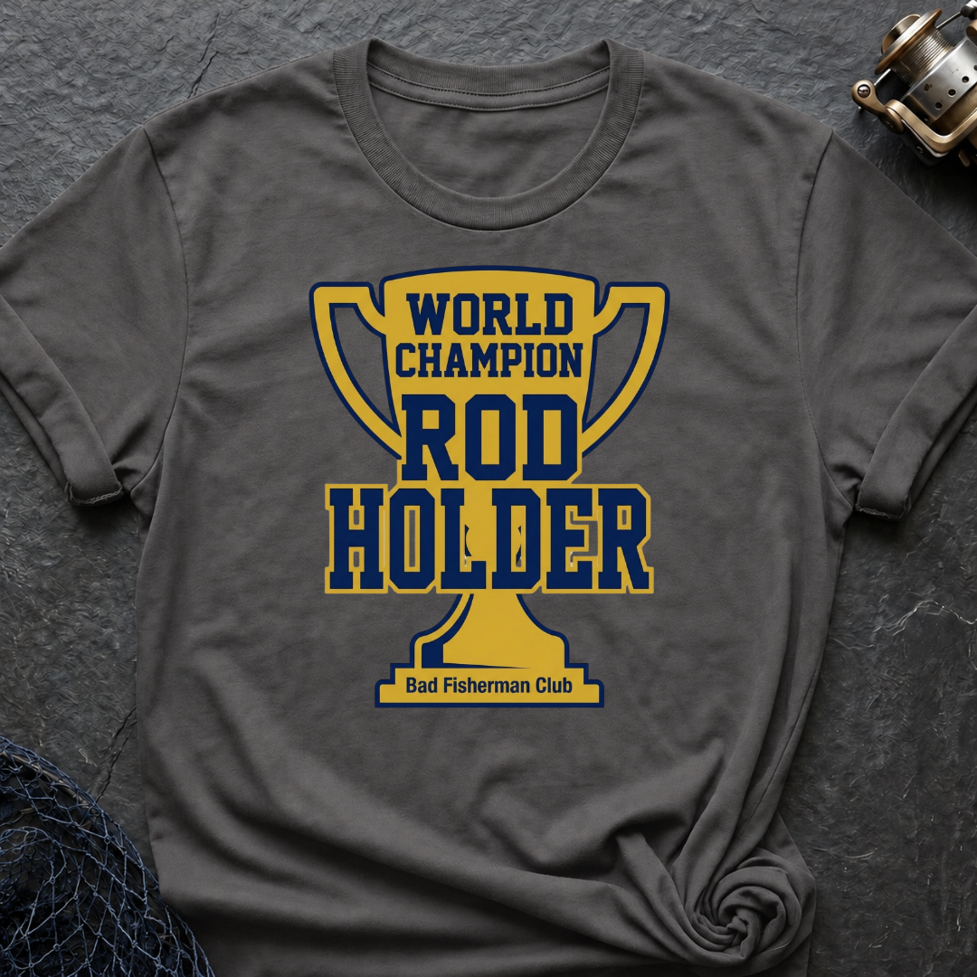 World Champion Rod Holder T-Shirt