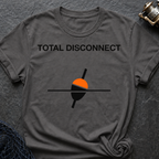 Total Disconnect T-Shirt