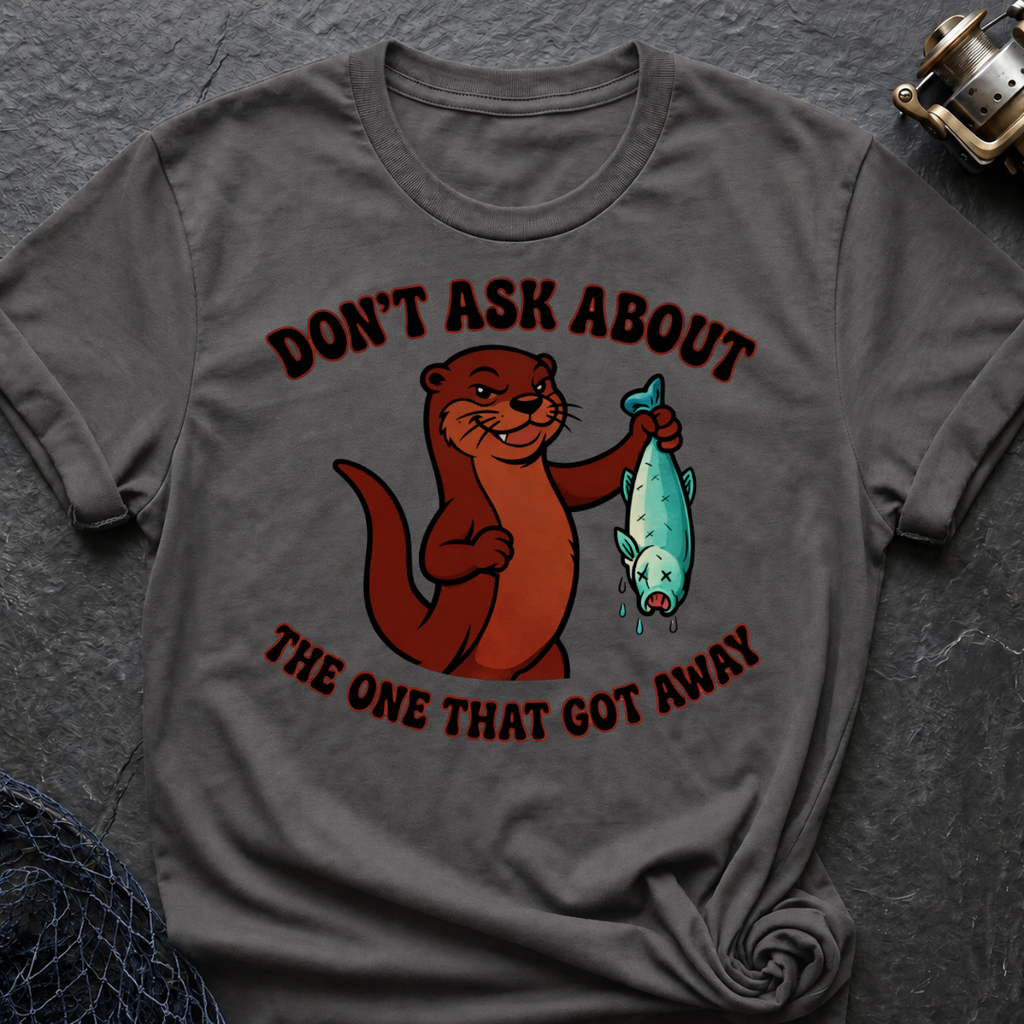 Don´t Ask About The One That Got Away T-Shirt