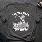 All The Gear No Idea T-Shirt
