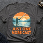 Just One More Cast T-Shirt