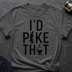 I`d Pike That T-Shirt