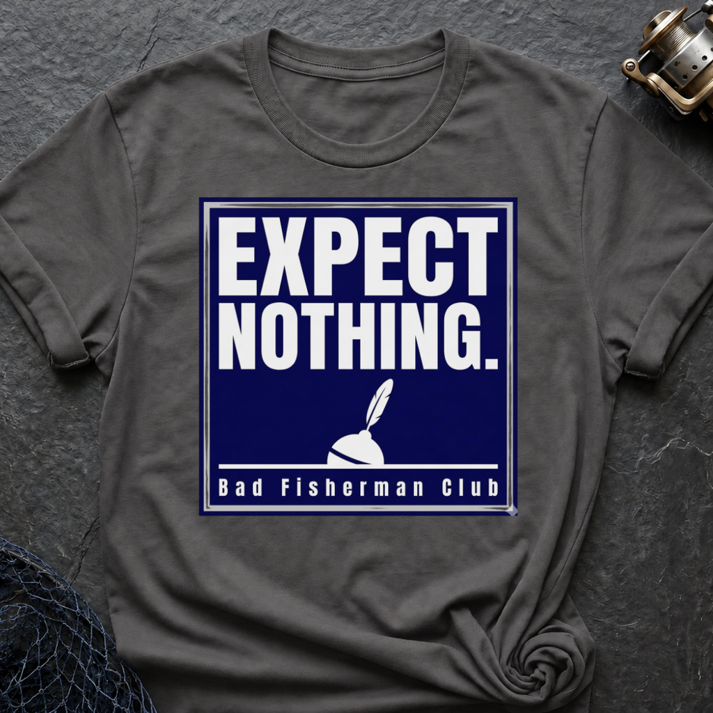 Expect Nothing T-Shirt