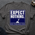 Expect Nothing T-Shirt