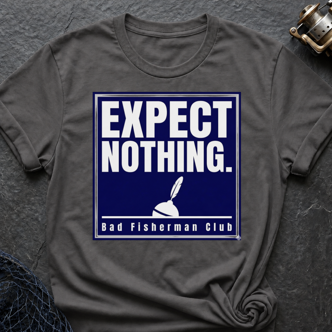 Expect Nothing T-Shirt
