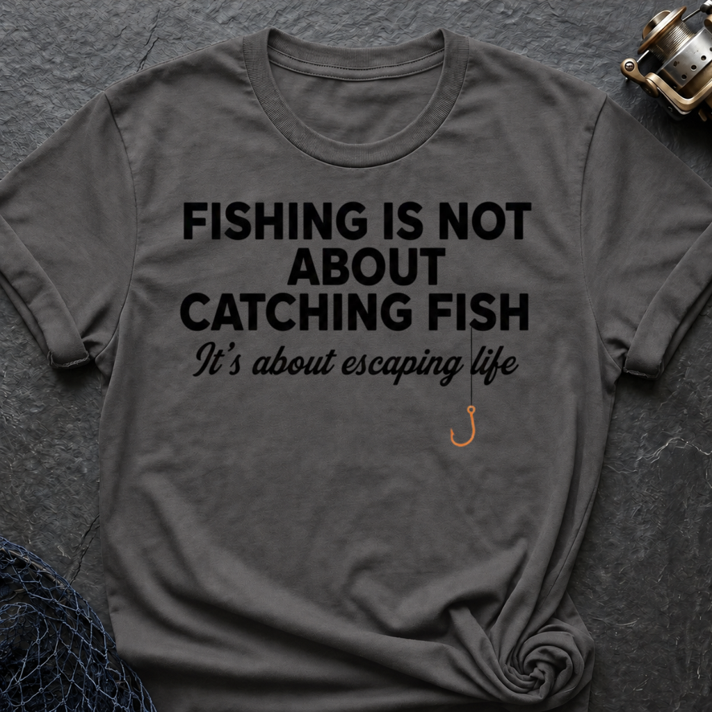 Fish Is Not About Catching Fish T-Shirt