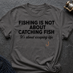 Fish Is Not About Catching Fish T-Shirt