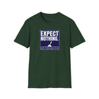 Expect Nothing T-Shirt