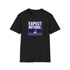 Expect Nothing T-Shirt
