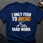 Avoid Yard Work T-Shirt