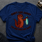 Don´t Ask About The One That Got Away T-Shirt