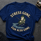 Stress Gone. Fish Also Gone T-Shirt