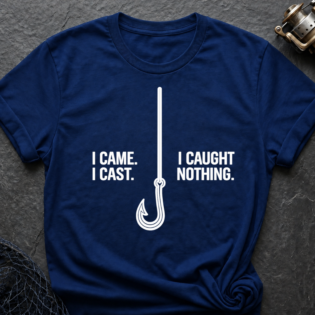 I Came I Cast I Cought Nothing T-Shirt