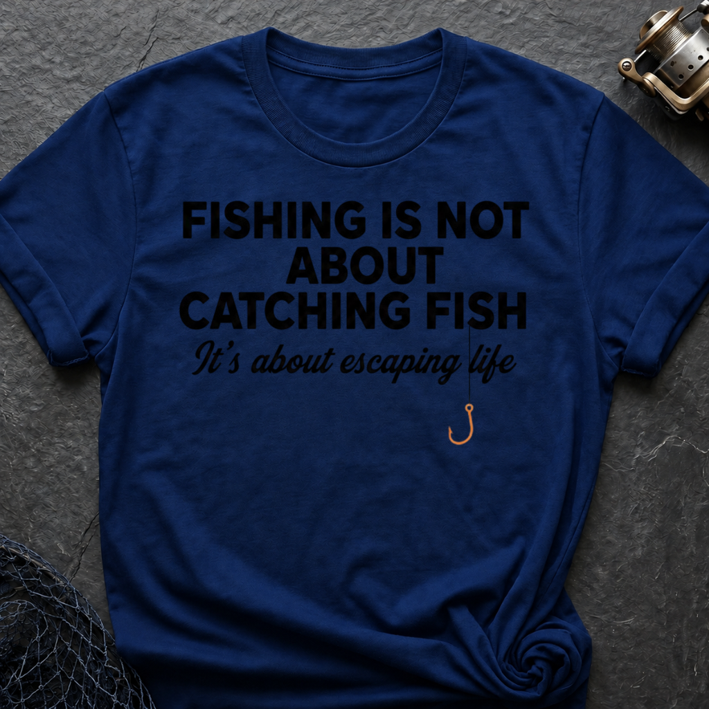 Fish Is Not About Catching Fish T-Shirt