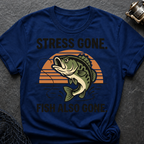 Stress Gone. Fish Also Gone T-Shirt