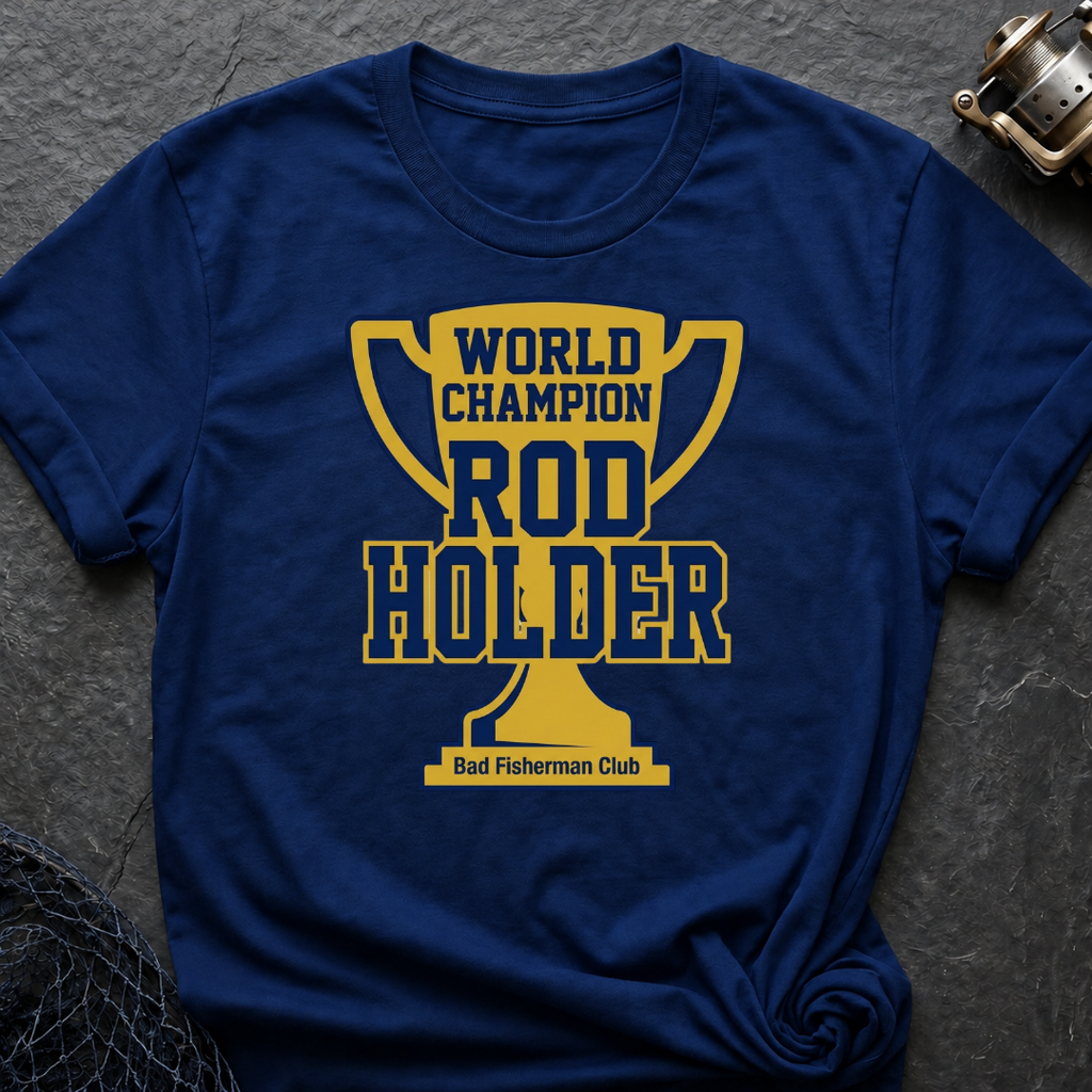 World Champion Rod Holder T-Shirt