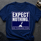 Expect Nothing T-Shirt