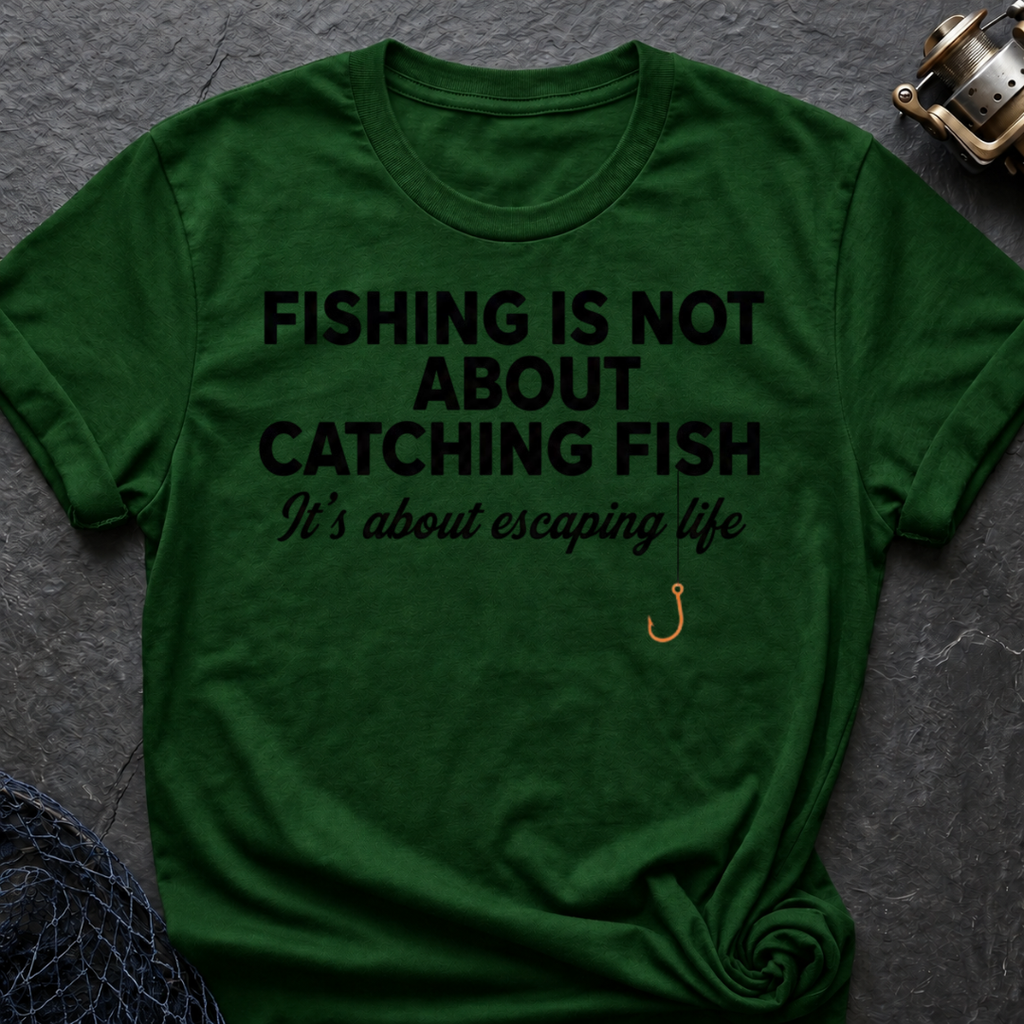 Fish Is Not About Catching Fish T-Shirt