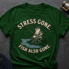 Stress Gone. Fish Also Gone T-Shirt