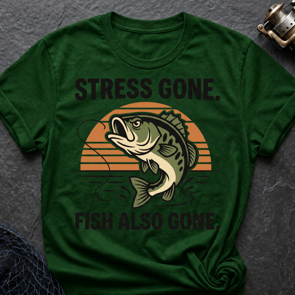 Stress Gone. Fish Also Gone T-Shirt