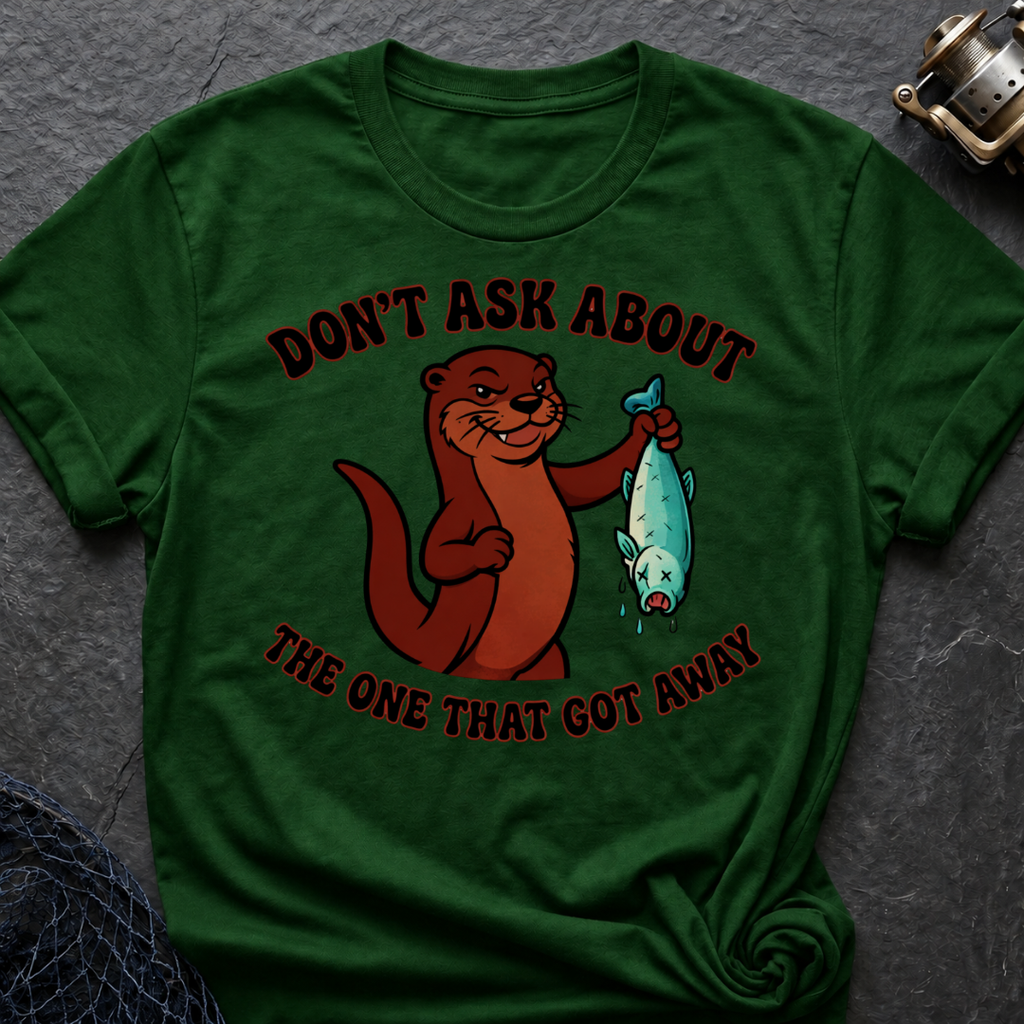 Don´t Ask About The One That Got Away T-Shirt