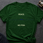 Peace. No Fish. T-Shirt