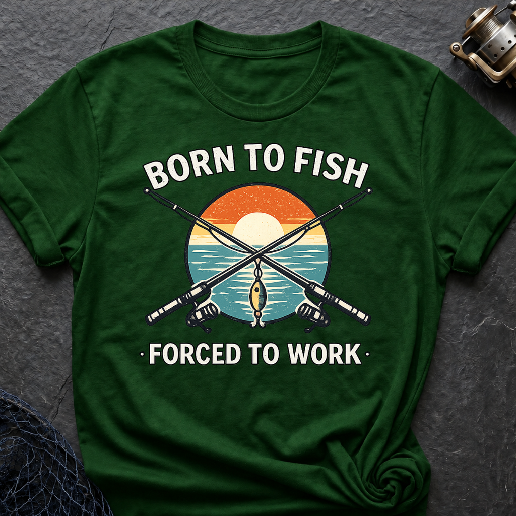 Born To Fish Forced To Work T-Shirt