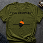 Total Disconnect T-Shirt