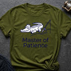 Master Of Patience T-Shirt