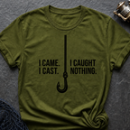I Came I Cast I Cought Nothing T-Shirt