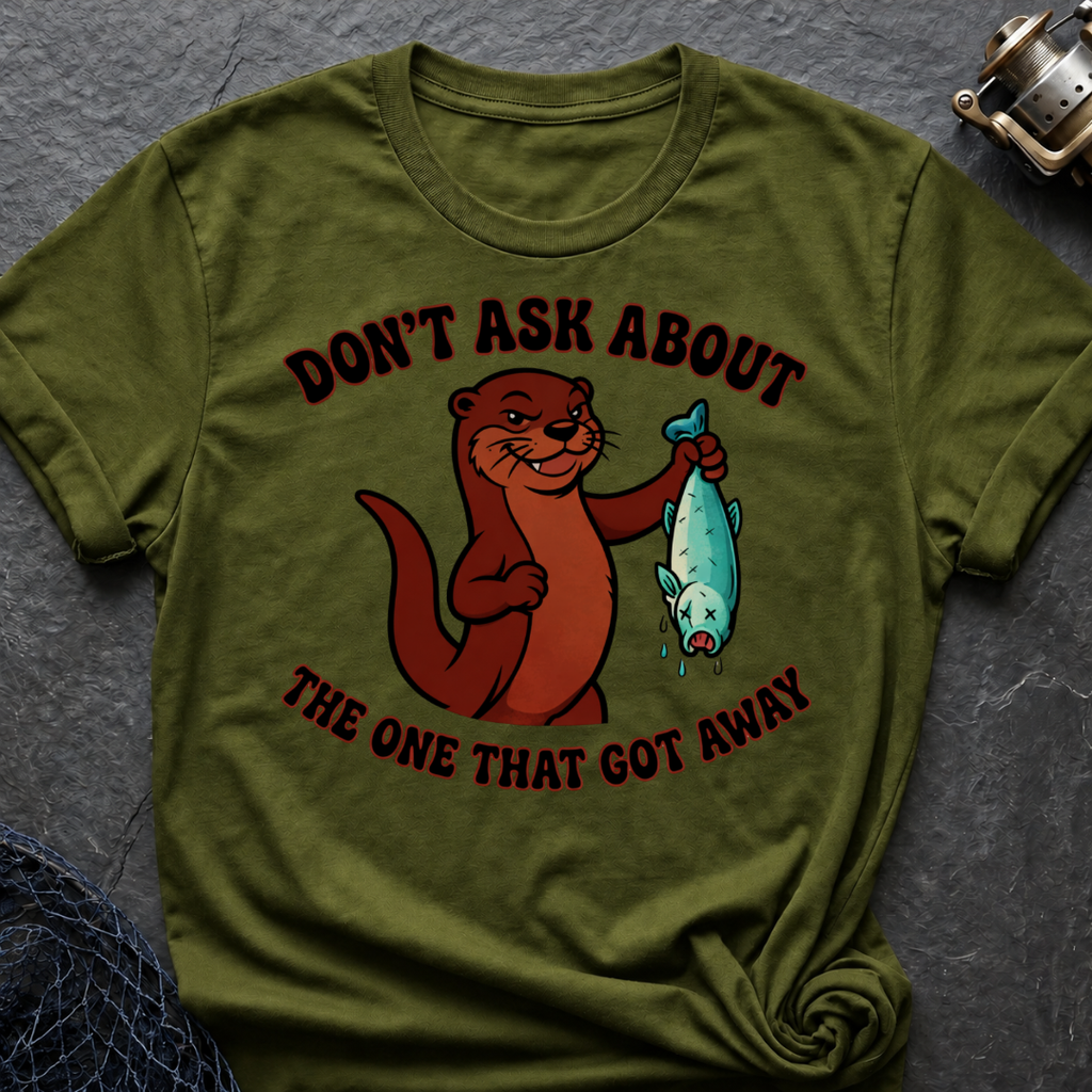 Don´t Ask About The One That Got Away T-Shirt