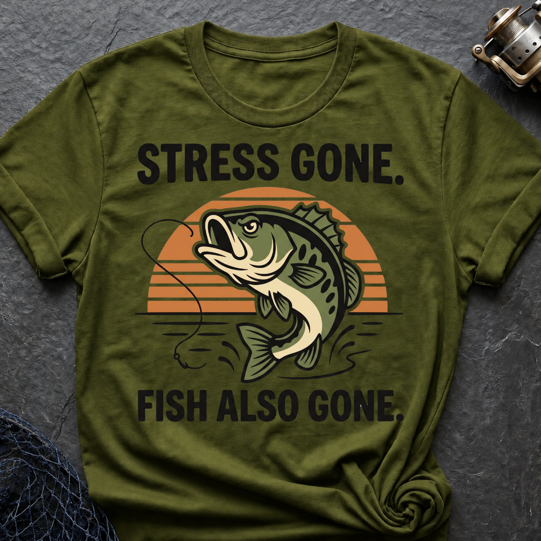 Stress Gone. Fish Also Gone T-Shirt