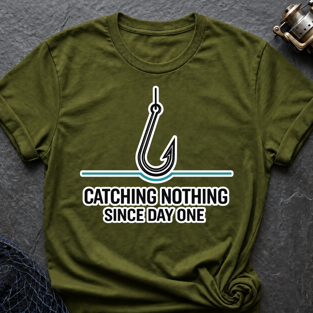 Catching Nothing Since Day One T-Shirt
