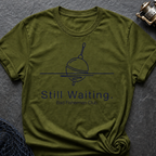 Still Waiting T-Shirt